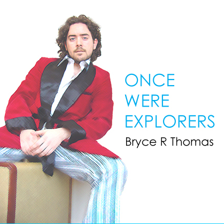 Once Were Explorers by Bryce Thomas